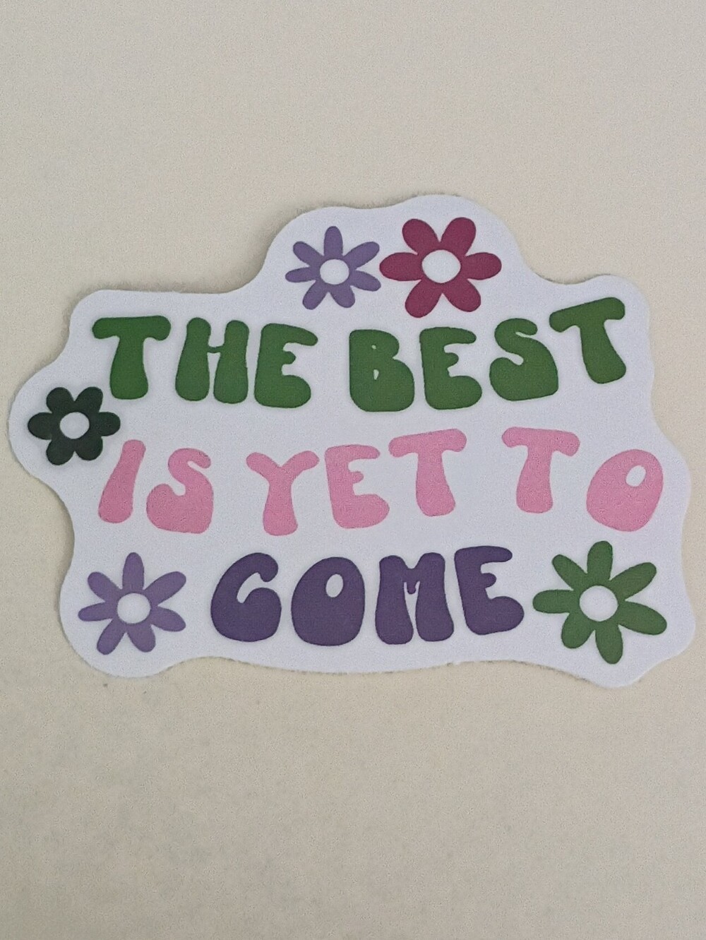 10/$10 Sticker - The Best Is Yet To Come - Multicolored With Flowers